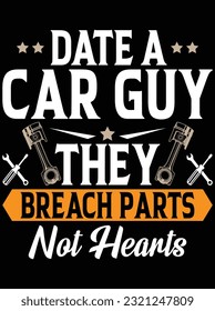 Date a car guy they breach parts not hearts vector art design, eps file. design file for t-shirt. SVG, EPS cuttable design file