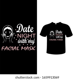Date Night With My Facial Mask Tshirt