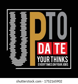 up to date your think typography, vector illustration for print