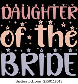 Daughter Of The Bride T-shirt Design, T-shirt Design, Bride , Bride Shirt, Retro, Funny, Marriage, Bride Gift, Wedding, Engagement, T-shirt