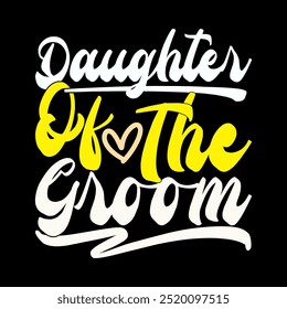 Daughter Of The Groom Handwriting Graphic T shirt, Daughter Lover Greeting, Daughter Design For Family Illustration Art