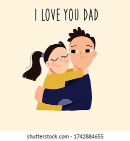 Daughter hugs father. June 21 is Father's Day. Vector hand drawn illustration. "I love you dad" inscription.