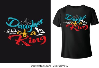 Daughter of a king. Typography t-shirt design for happy father's day.