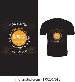 A daughter is someone you laugh with, dream with, and love with all your heart vector t shirt design.