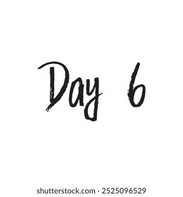 Day 6 note header. vector illustration in black script 