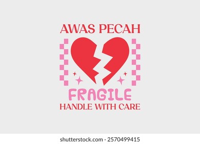 Valentine’s Day Awas Pecah Fragile