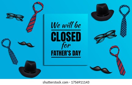 Father’s Day Background. We will be closed for father’s day. Vector illustration.