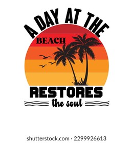 A day at the beach restores the soul SVG T-SHIRT DESIGN svg