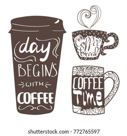 Day begins with coffee. Coffee time. Coffee break. Lettering on cup shape. Modern calligraphy style quote