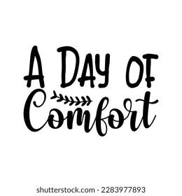  A Day of Comfort  -   Lettering design for greeting banners, Mouse Pads, Prints, Cards and Posters, Mugs, Notebooks, Floor Pillows and T-shirt prints design.
