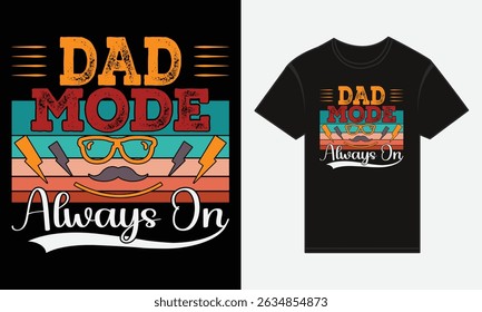 Father’s Day, Dad Mode: Always On, T-shirt Vector Typography Creative Design 