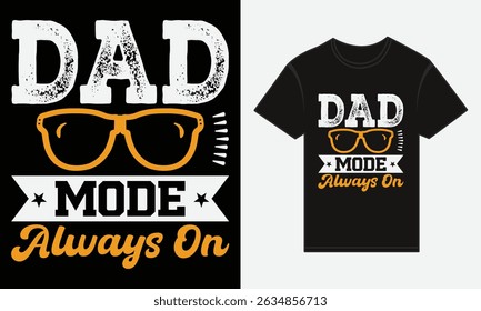 Father’s Day, Dad Mode: Always On, T-shirt Vector Typography Creative Design 
