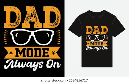 Father’s Day, Dad Mode: Always On, T-shirt Vector Typography Creative Design 