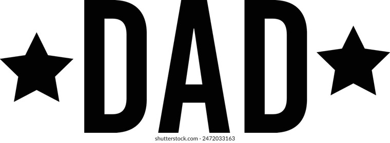 Father’s Day dad typography design on plain white transparent isolated background for sign, card, shirt, hoodie, sweatshirt, apparel, tag, mug, icon, poster or badge