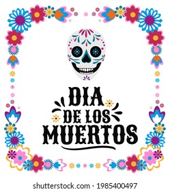 Day of the dead background with skull and flowers on white. Dia de los muertos mexican holiday template for flyer, poster, banner, greeting card. Colorful flat vector illustration typography card.