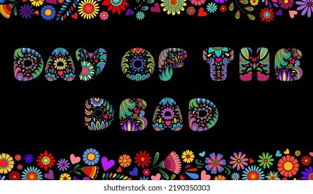 Day of the Dead banner. Dia de los muertos border. Day of the dead and  mexican Halloween background. Mexican tradition  festival. Day of the dead sugar skull isolated. Dia de los Muertos text, font.