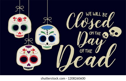 Day of the dead card, we will be closed background. vector illustration.