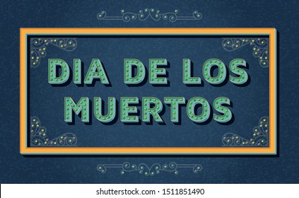 Day of the dead, Dia de los moertos background template with retro stylized typography. 3d font with colored buttons, ornate swirls frames and borders. Vector illustration.