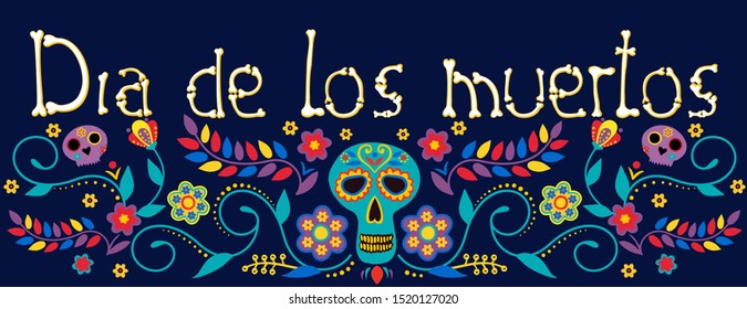 Day of the dead, Dia de los muertos, banner with colorful Mexican flowers. Fiesta, holiday poster, party flyer, funny greeting card. Dia de los Muertos greeting card.