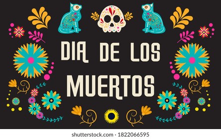 Day of the dead, Dia de los moertos, banner with colorful cats flowers and skulls. Fiesta, holiday poster, party flyer, funny greeting card. Flat vector illustration