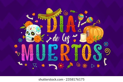 Day of the Dead Dia De Los Muertos mexican holiday banner of cartoon calavera sugar skull, sombrero hat and maracas. Vector Mexico Halloween pumpkin, ofrenda altar candles, marigold flowers and bones