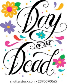 Day of the Dead. Dia de los Muertos Lettering Calligraphy with flowers. Day of the dead handlettering style. Typography for banner, greeting card, invitation, party poster, flyer. Vector illustration.