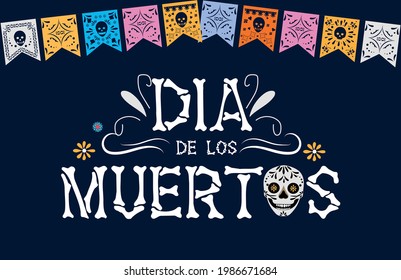 Day of the dead flat style vector illustration. Dia de los Muertos traditional holiday design template with skulls and flags. Fiesta, holiday template for poster, banner, greeting card