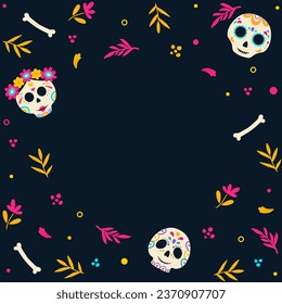 Day of Dead frame. Mexican frame with flowers and calavera skull. Vector illustration.