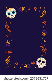 Day of Dead frame. Mexican frame with flowers and calavera skull. Vector illustration.