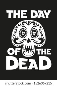 Day of the Dead hand drawn phrase. Unique inspirational poster typography, design for t-shirt, bag, banner, card, invitation.