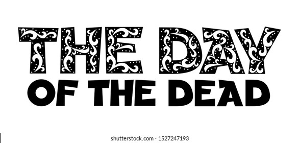 Day of the Dead hand drawn phrase. Unique inspirational poster typography, design for t-shirt, bag, banner, card, invitation. Сolorful painted skull with floral pattern.