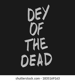 Day of the Dead Hand lettering text. black and white calligraphic text and lettering for logo, poster, invitation, card, wallpaper, original lettering for words day of the dead. 