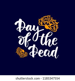 Day of the Dead lettering phrase on dark background and flowers of orange carnation . Vector banner poster card invitation design