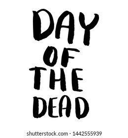 Day of the dead. Lettering phrase on white background. Design element for poster, banner, t shirt, emblem. Vector illustration