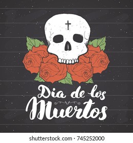 Day of the Dead, lettering quote with handdrawn skull and roses, vintage label, typography design or t-shirt print, vector illustration on chalkboard background.