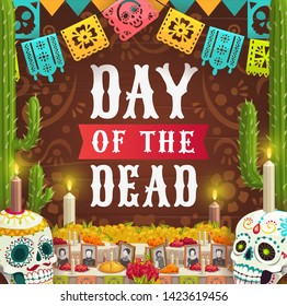 Day of Dead, Mexican Dia de los Muertos holiday, catrina calavera skulls and photos on altar with candles. Vector Day of Dead fiesta party in Mexico, marigold flowers, pecked paper flags and cactus