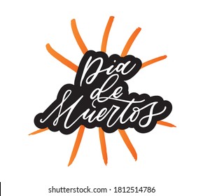 Day of the dead is a Mexican holiday. Handwritten Dia de Muertos vector lettering. Holiday calligraphy. Text banner. Lettering typography for Dia de Muertos holiday greeting card.
