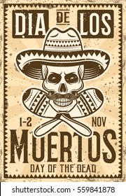 Day of the dead mexican holiday invitation poster in vintage style vector illustration for thematic party or event with skull in sombrero and maracas. Layered, separate grunge texture and text