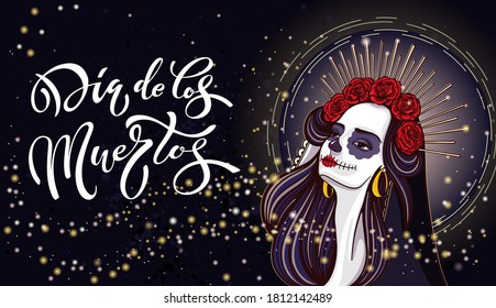 Day of the dead is a Mexican holiday.  Woman with makeup - sugar skull with rose flowers. Lettering Dia de los muertos.