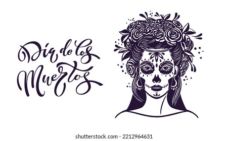 Day of the dead is a Mexican holiday. Woman with makeup - sugar skull with rose flowers. Lettering Dia de los muertos. Vector illustration