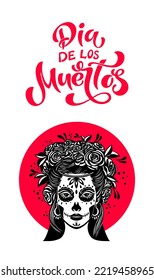 Day of the dead is a Mexican holiday. Woman with makeup - sugar skull with rose flowers. Lettering Dia de los muertos. Vector illustration