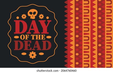 Day of the Dead in November. A holiday dedicated to the memory of the dead. Celebrate annual in Mexico and other Latin American countries. Mexican and Hispanic tradition pattern and texture with skull