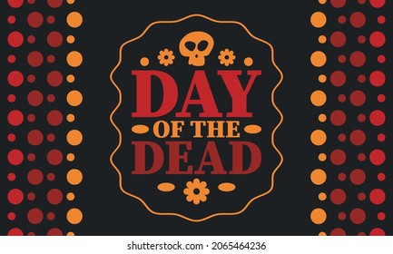 Day of the Dead in November. A holiday dedicated to the memory of the dead. Celebrate annual in Mexico and other Latin American countries. Mexican and Hispanic tradition pattern and texture with skull