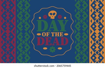 Day of the Dead in November. A holiday dedicated to the memory of the dead. Celebrate annual in Mexico and other Latin American countries. Mexican and Hispanic tradition pattern and texture with skull