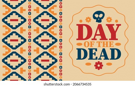 Day of the Dead in November. A holiday dedicated to the memory of the dead. Celebrate annual in Mexico and other Latin American countries. Mexican and Hispanic tradition pattern and texture with skull