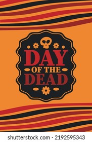 Day of the Dead in November. A holiday dedicated to the memory of the dead. Celebrate annual in Mexico and other Latin American countries. Mexican and Hispanic tradition pattern and texture with skull