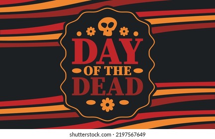 Day of the Dead in November. A holiday dedicated to the memory of the dead. Celebrate annual in Mexico and other Latin American countries. Mexican and Hispanic tradition pattern and texture with skull