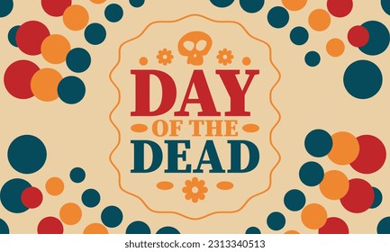 Day of the Dead in November. A holiday dedicated to the memory of the dead. Celebrate annual in Mexico and other Latin American countries. Mexican and Hispanic tradition pattern and texture with skull