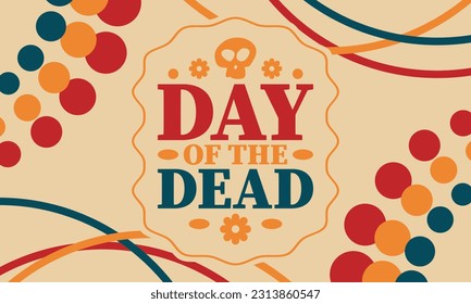 Day of the Dead in November. A holiday dedicated to the memory of the dead. Celebrate annual in Mexico and other Latin American countries. Mexican and Hispanic tradition pattern and texture with skull