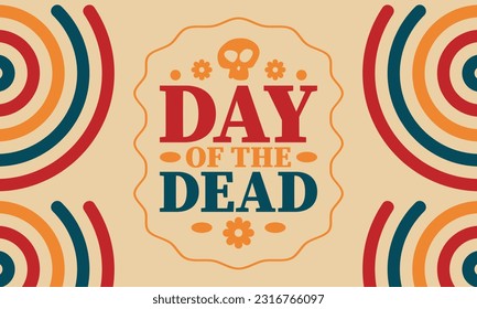 Day of the Dead in November. A holiday dedicated to the memory of the dead. Celebrate annual in Mexico and other Latin American countries. Mexican and Hispanic tradition pattern and texture with skull